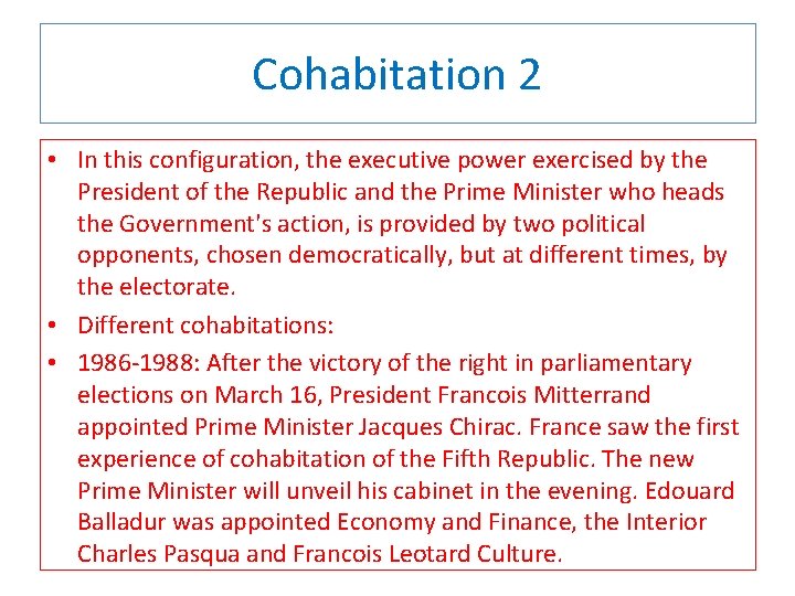 Cohabitation 2 • In this configuration, the executive power exercised by the President of