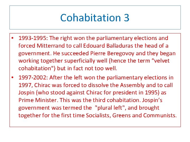 Cohabitation 3 • 1993 -1995: The right won the parliamentary elections and forced Mitterrand