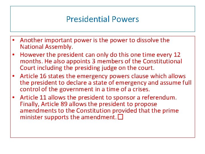 Presidential Powers • Another important power is the power to dissolve the National Assembly.