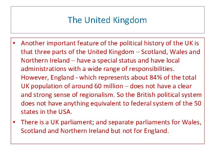 The United Kingdom • Another important feature of the political history of the UK