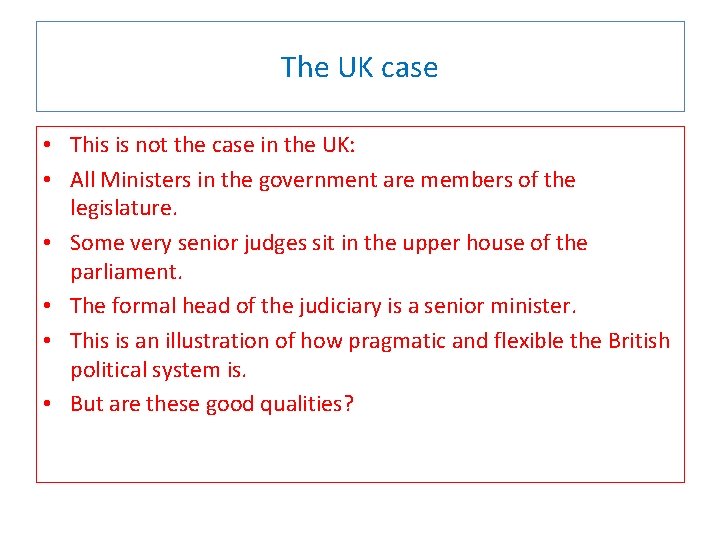 The UK case • This is not the case in the UK: • All