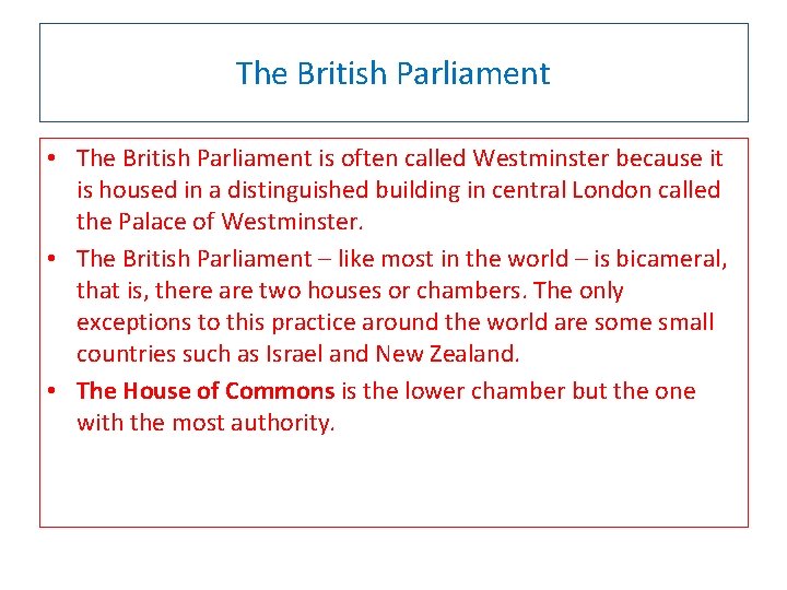 The British Parliament • The British Parliament is often called Westminster because it is