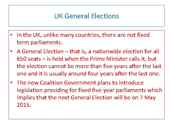 UK General Elections • In the UK, unlike many countries, there are not fixed