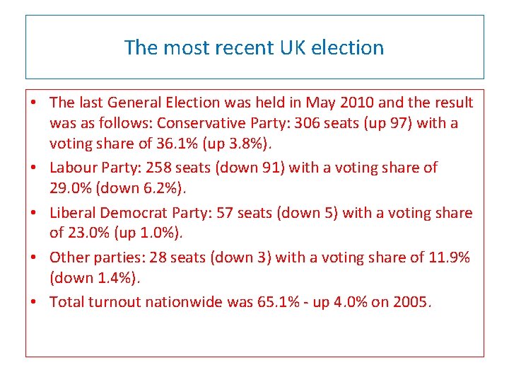 The most recent UK election • The last General Election was held in May