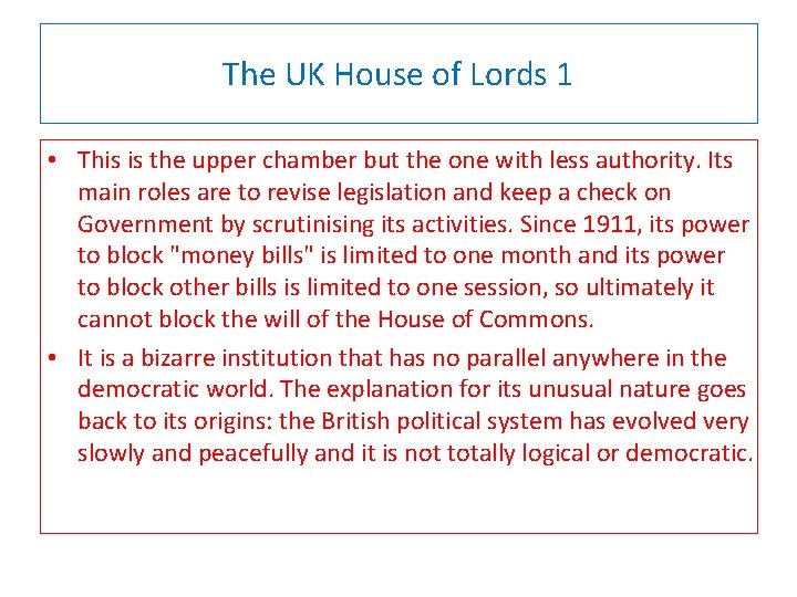 The UK House of Lords 1 • This is the upper chamber but the