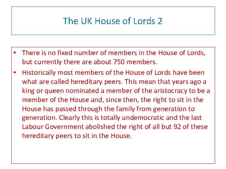 The UK House of Lords 2 • There is no fixed number of members