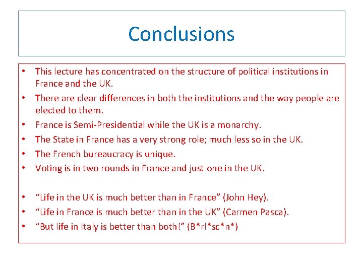 Conclusions • This lecture has concentrated on the structure of political institutions in France