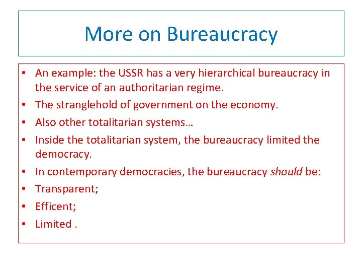 More on Bureaucracy • An example: the USSR has a very hierarchical bureaucracy in