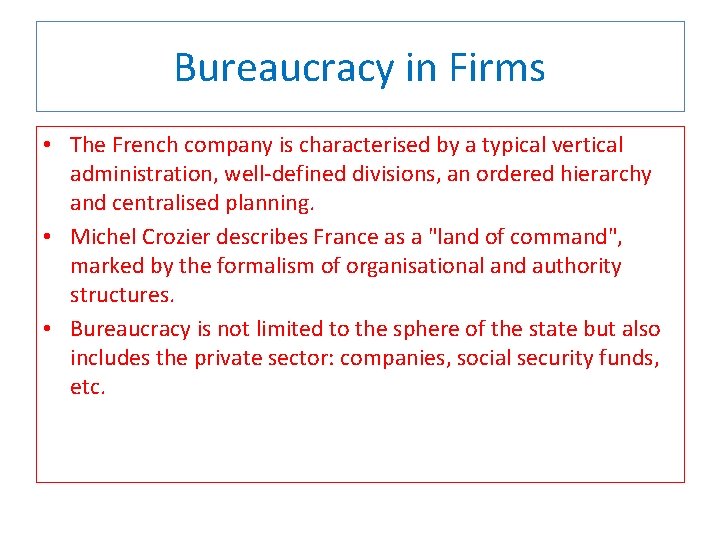 Bureaucracy in Firms • The French company is characterised by a typical vertical administration,