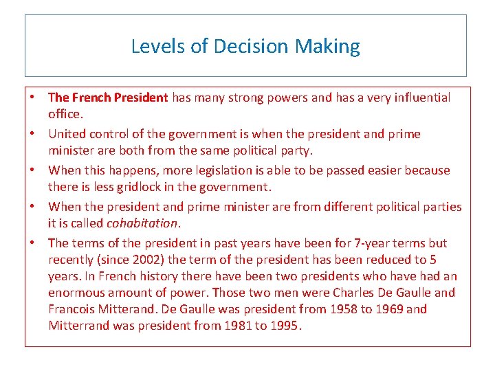 Levels of Decision Making • The French President has many strong powers and has