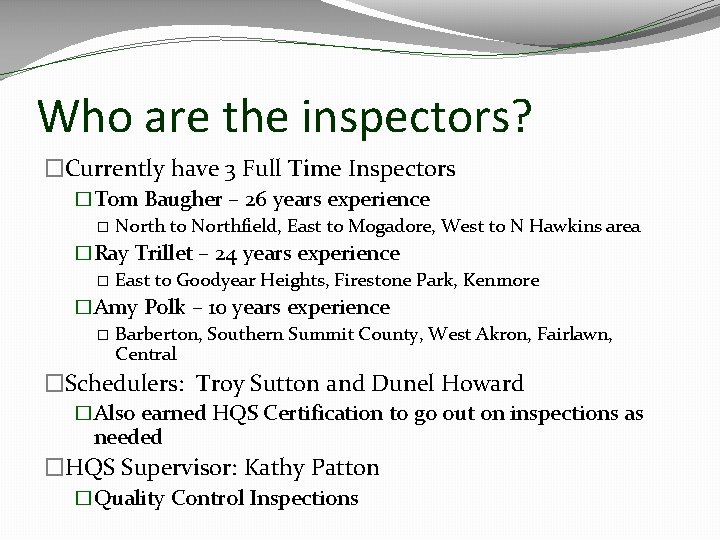 Who are the inspectors? �Currently have 3 Full Time Inspectors �Tom Baugher – 26