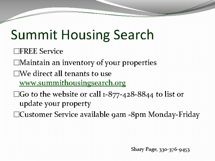 Summit Housing Search �FREE Service �Maintain an inventory of your properties �We direct all