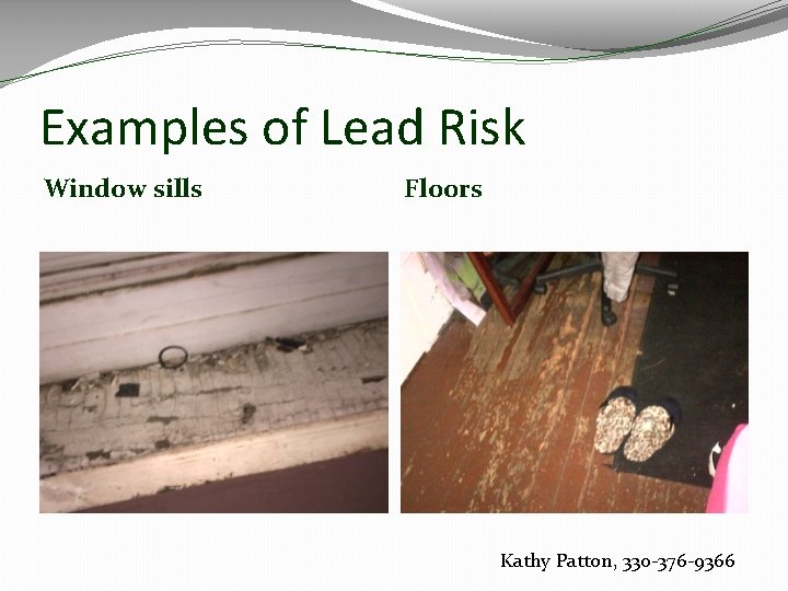 Examples of Lead Risk Window sills Floors Kathy Patton, 330 -376 -9366 