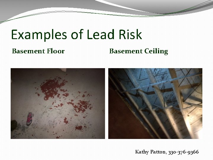 Examples of Lead Risk Basement Floor Basement Ceiling Kathy Patton, 330 -376 -9366 