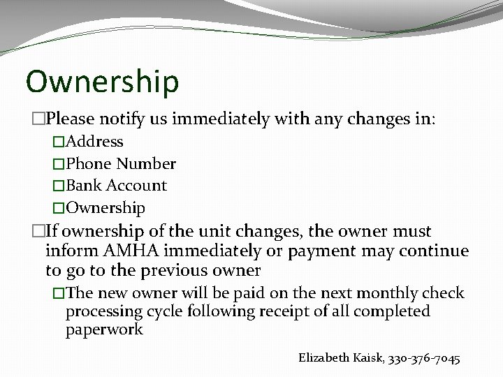 Ownership �Please notify us immediately with any changes in: �Address �Phone Number �Bank Account Ownership �Please notify us immediately with any changes in: �Address �Phone Number �Bank Account