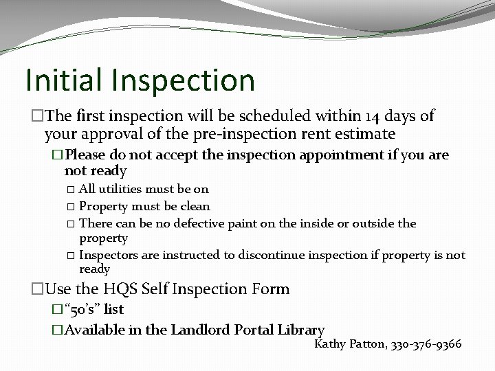 Initial Inspection �The first inspection will be scheduled within 14 days of your approval