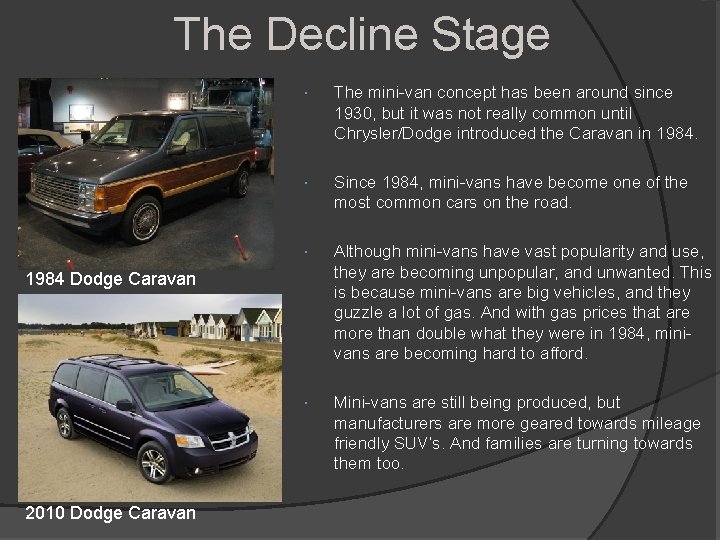 The Decline Stage The mini-van concept has been around since 1930, but it was