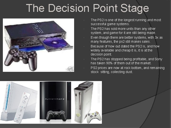 The Decision Point Stage The PS 2 is one of the longest running and