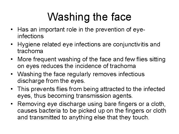 Washing the face • Has an important role in the prevention of eyeinfections •