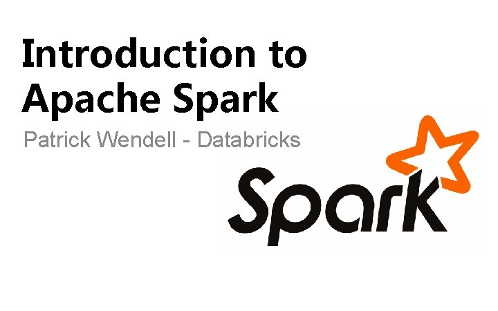 Introduction to Apache Spark Patrick Wendell - Databricks 