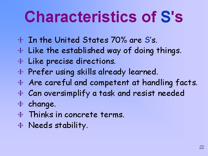 Characteristics of S's In the United States 70% are S’s. Like the established way