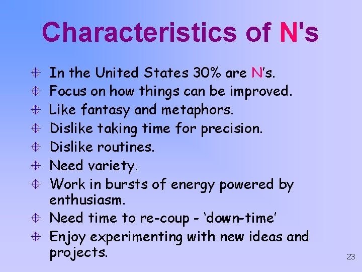 Characteristics of N's In the United States 30% are N’s. Focus on how things