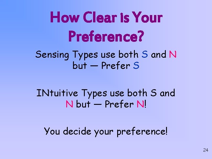 How Clear is Your Preference? Sensing Types use both S and N but —