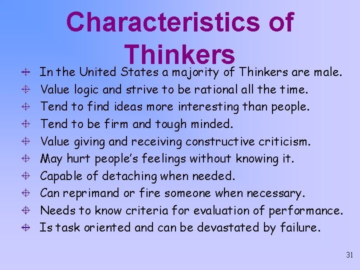 Characteristics of Thinkers In the United States a majority of Thinkers are male. Value