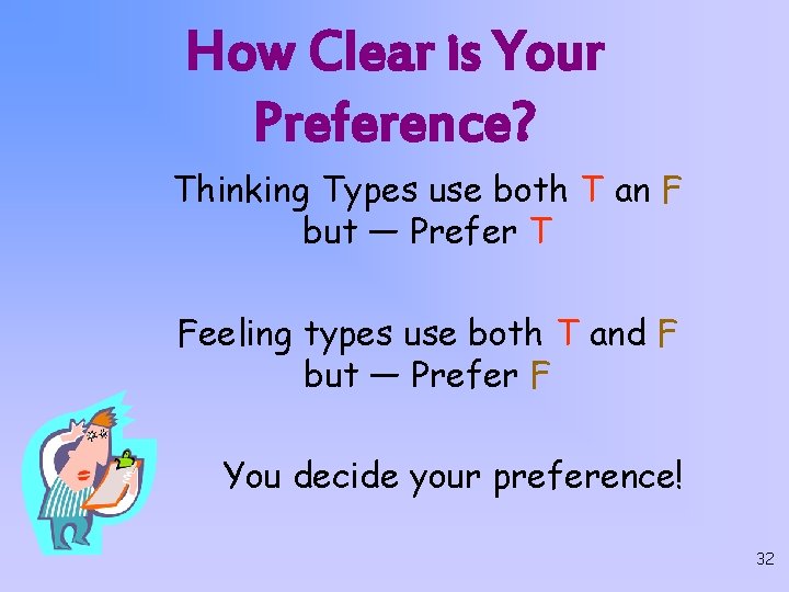 How Clear is Your Preference? Thinking Types use both T an F but —