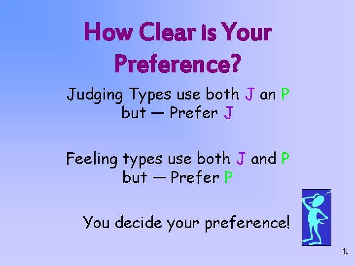 How Clear is Your Preference? Judging Types use both J an P but —