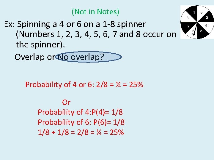 (Not in Notes) Ex: Spinning a 4 or 6 on a 1 -8 spinner