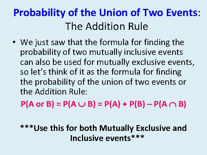 Probability of the Union of Two Events: The Addition Rule • We just saw