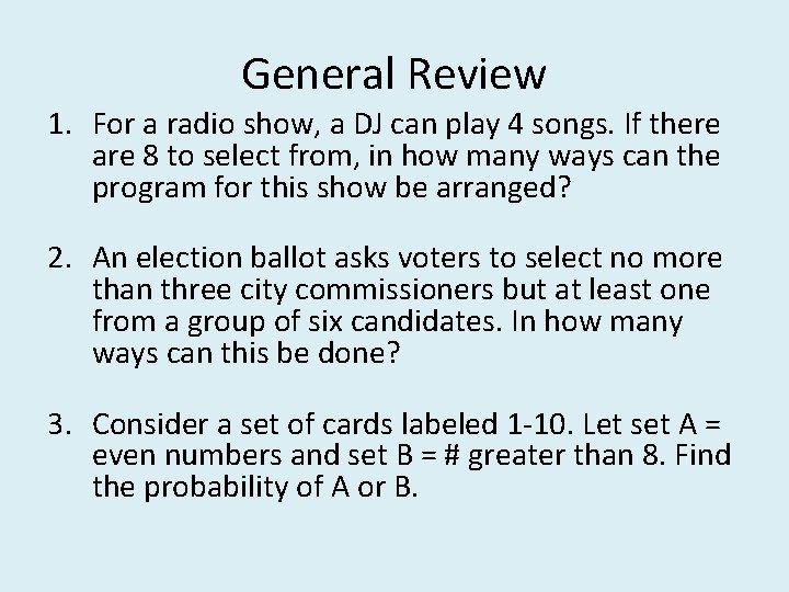 General Review 1. For a radio show, a DJ can play 4 songs. If