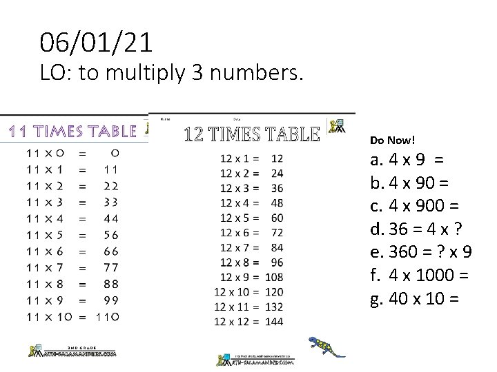 06/01/21 LO: to multiply 3 numbers. Do Now! a. 4 x 9 = b.