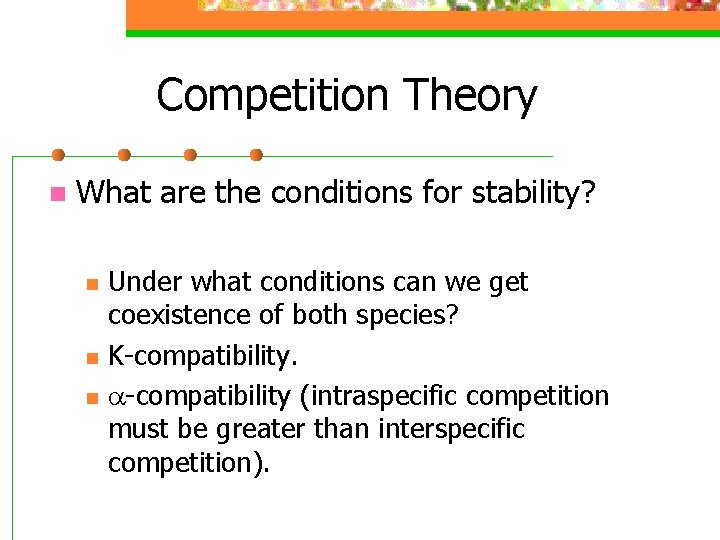 Competition Theory n What are the conditions for stability? n n n Under what