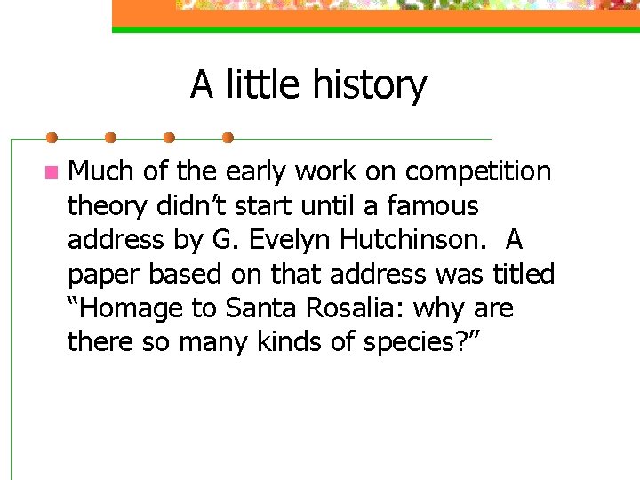 A little history n Much of the early work on competition theory didn’t start