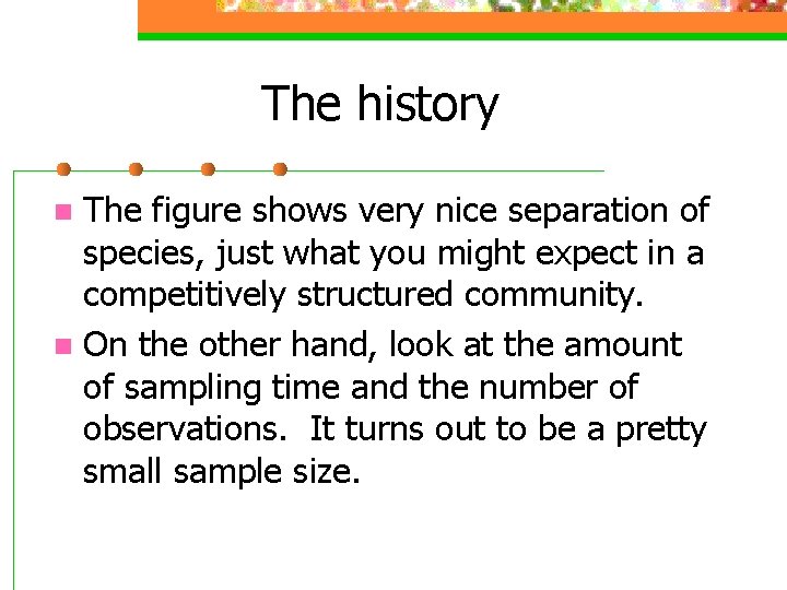 The history The figure shows very nice separation of species, just what you might