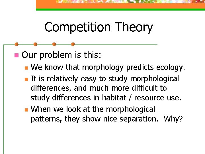 Competition Theory n Our problem is this: n n n We know that morphology