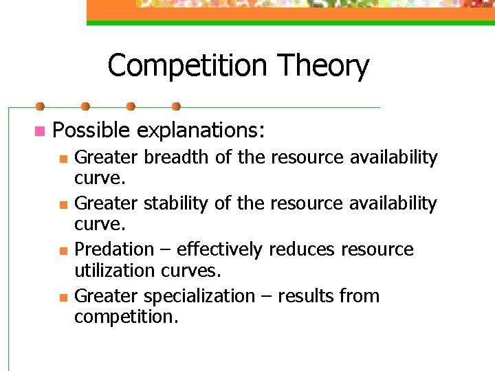 Competition Theory n Possible explanations: n n Greater breadth of the resource availability curve.