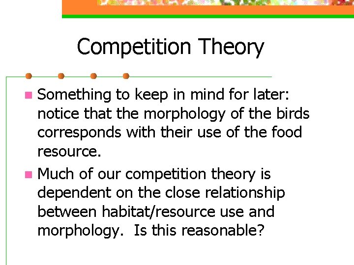 Competition Theory Something to keep in mind for later: notice that the morphology of