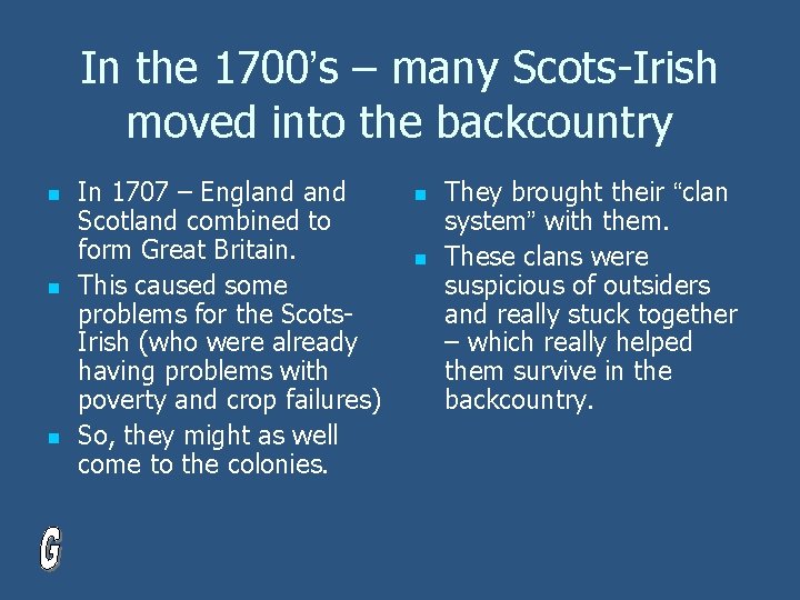 In the 1700’s – many Scots-Irish moved into the backcountry n n n In