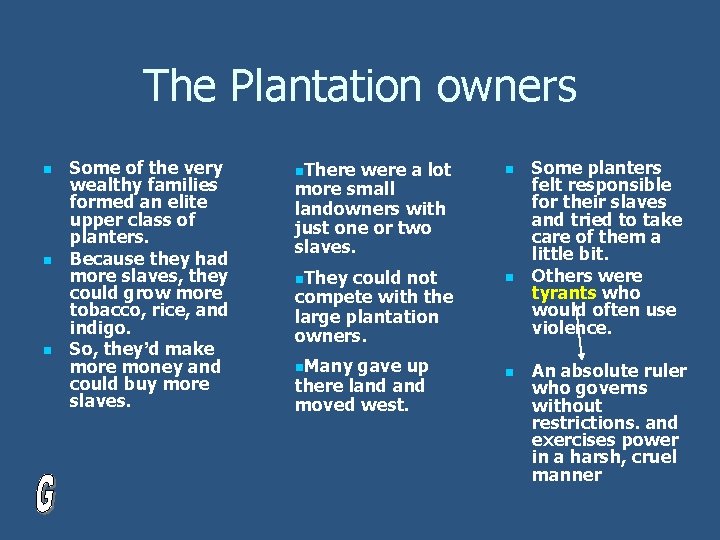 The Plantation owners n n n Some of the very wealthy families formed an