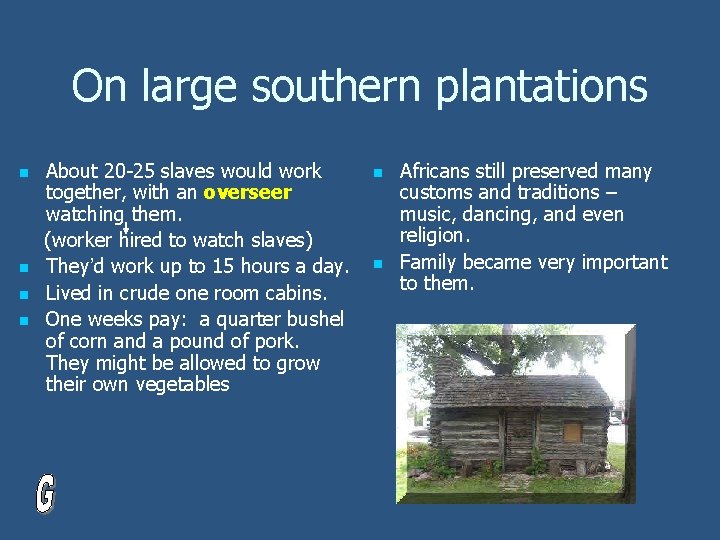 On large southern plantations n n About 20 -25 slaves would work together, with