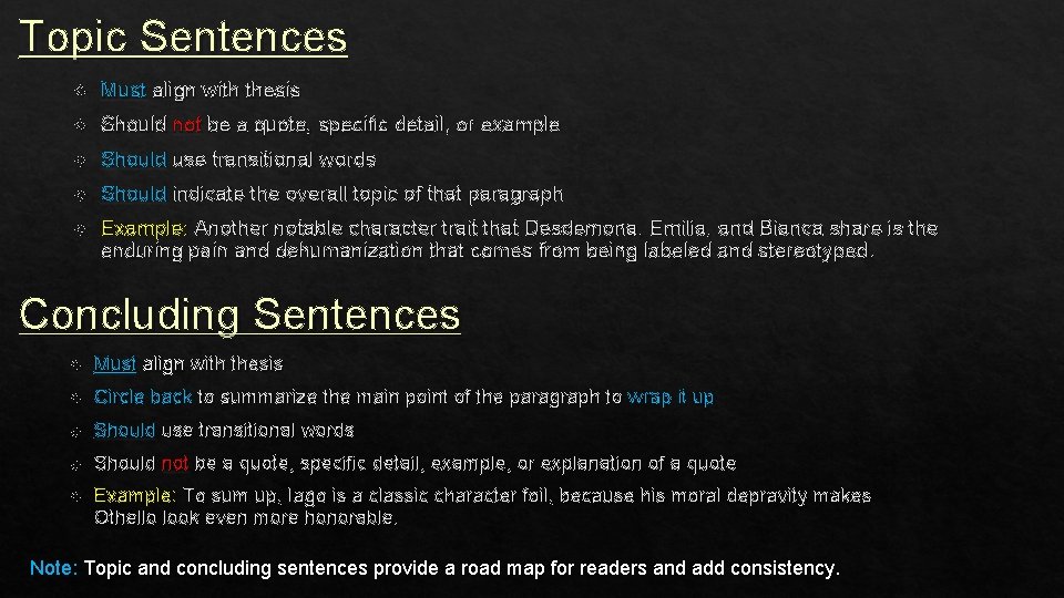 Topic Sentences Must align with thesis Should not be a quote, specific detail, or