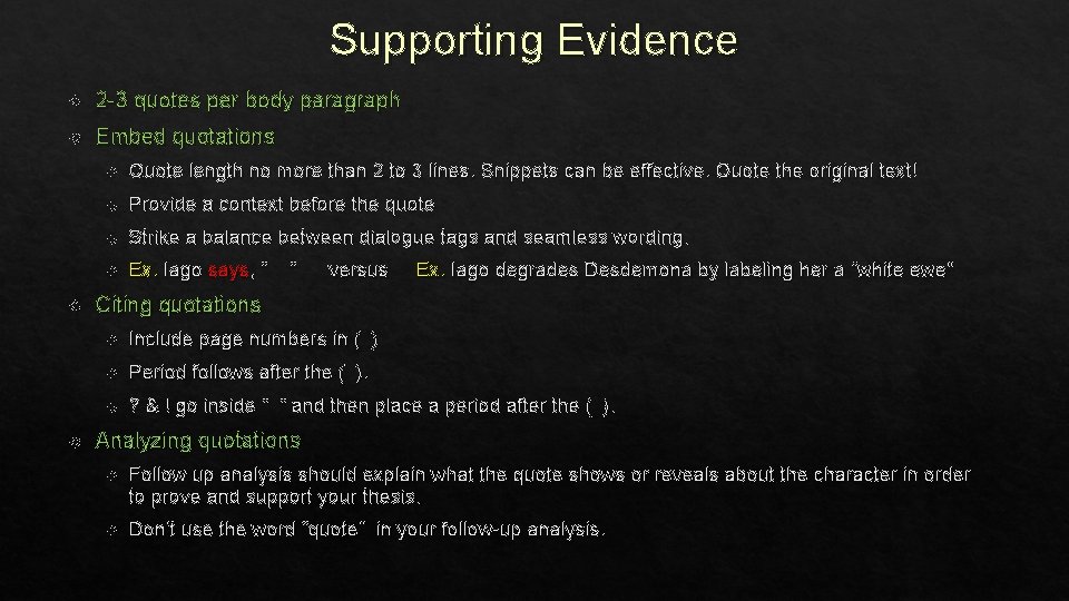 Supporting Evidence 2 -3 quotes per body paragraph Embed quotations Quote length no more
