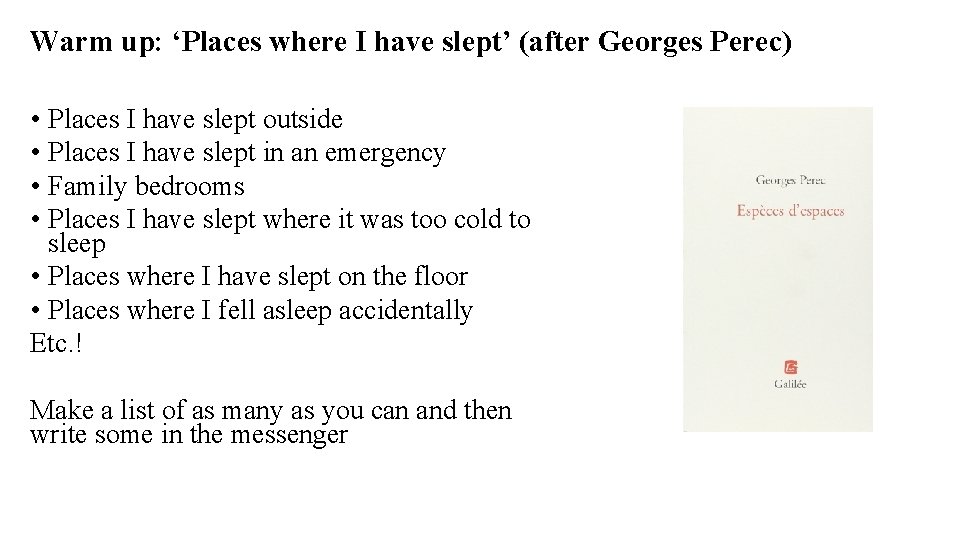Warm up: ‘Places where I have slept’ (after Georges Perec) • Places I have