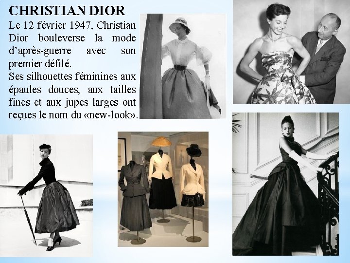 CHRISTIAN DIOR Le 12 février 1947, Christian Dior bouleverse la mode d’après-guerre avec son