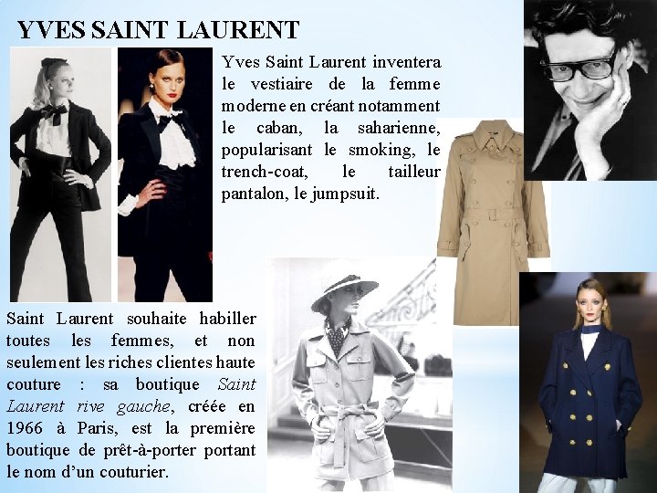 YVES SAINT LAURENT Yves Saint Laurent inventera le vestiaire de la femme moderne en