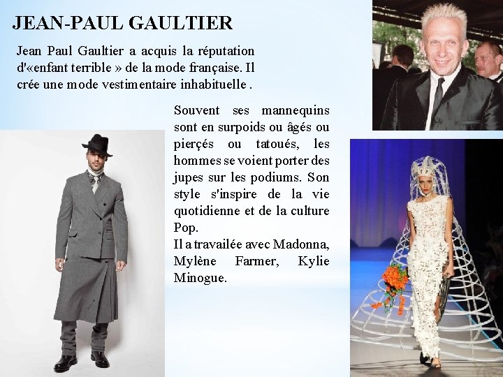 JEAN-PAUL GAULTIER Jean Paul Gaultier a acquis la réputation d' «enfant terrible » de