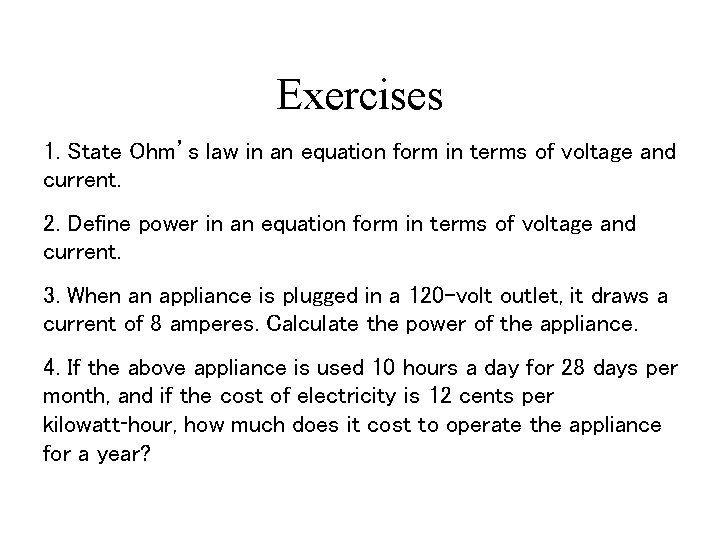 Exercises 1. State Ohm’s law in an equation form in terms of voltage and